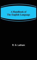 Handbook of the English Language
