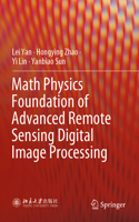 Math Physics Foundation of Advanced Remote Sensing Digital Image Processing