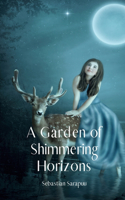 A Garden of Shimmering Horizons