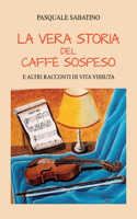 vera storia del caffè sospeso e altri racconti di vita vissuta