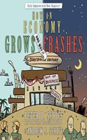 How an Economy Grows and Why It Crashes