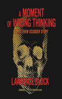 A Moment of Wrong Thinking: A Matthew Scudder Story(Matthew Scudder)