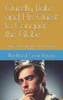 Quedly Dake and His Quest to Conquer the Globe