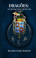 Dragões: de Triummf En de Erfenis Van FC Porto(Soccer Fan Club)