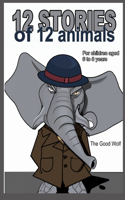 12 stories of 12 animals: (4 Animal Stories)