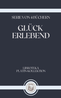 Glück Erlebend: serie von 4 büchern