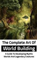 The Complete Art Of World Building
