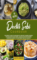 Doctor Sebi Cookbook: The Perfect Guide to Implement Dr. Sebi diet. Pamper Yourself with Delicious Plant-Based, Alkaline, and Detox Recipes. Approved aliments to Lose Wei