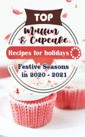 Top Muffin and Cup Cake Recipes For Holidays: Festive Seasons in 2020 - 2021(Top Cake Recipes for Festive Season 2020 - 2021)