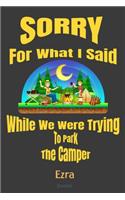 Sorry For What I Said While We Were Trying To Park The Camper Ezra Journal