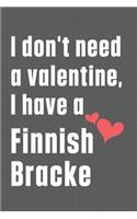 I don't need a valentine, I have a Finnish Bracke: For Finnish Bracke Dog Fans