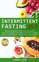 Intermittent Fasting 16/8: Step-by-step guide for men, women and over 50. Improve your lifestyle, lose weight and eat healthy. Includes recipes, a combination with keto diet a
