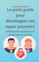 Le petit guide pour développer ses Super Pouvoirs