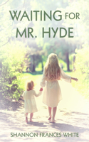 Waiting For Mr. Hyde