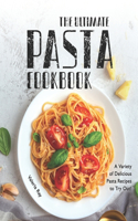 Ultimate Pasta Cookbook: A Variety of Delicious Pasta Recipes to Try Out!