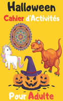 Halloween Cahier d'Activités Pour Adulte: Un livre d'activités étonnant pour les Adultes - contient "citrouille, fantôme, mandalas, dinosaures, licornes coloriage, labyrinthes et autres" - E