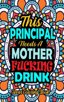 This Principal Needs A Mother Fucking Drink: 50 Pages Funny And Dirty Word Search Irreverent Swear Coloring Book For Principal - A Snarky Adult Coloring Book For Principal
