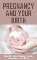 Pregnancy And Your Birth