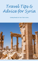 Travel Tips & Advice for Syria: Getting Ready for Your Trip to Syria: Making Plans to Visit Syria.