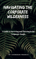 Navigating the Coporate Wilderness
