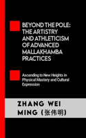 Beyond the Pole: The Artistry and Athleticism of Advanced Mallakhamba Practices: Ascending to New Heights in Physical Mastery and Cultural Expression