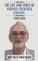Life And Times of Norman Frederick Jewison
