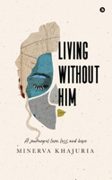 Living Without Him: A journey of love, loss and hope