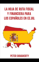 Hoja de Ruta Fiscal Y Financiera Para Los Españoles En Ee.Uu.