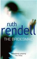 The Bridesmaid: a passionate love story with a chilling, dark twist from the award-winning queen of crime, Ruth Rendell