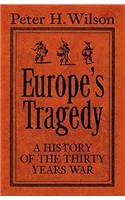 Europe's Tragedy: A New History of the Thirty Years War