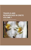 Travels and Researches in Crete Volume 1