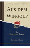 Aus Dem Wingolf (Classic Reprint)