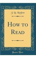 How to Read (Classic Reprint)