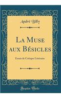 La Muse aux Bésicles: Essais de Critique Littéraire (Classic Reprint)