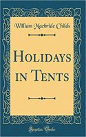 Holidays in Tents (Classic Reprint)