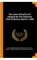 The Laws of Euchre as Adopted by the Somerset Club of Boston, March 1, 1888