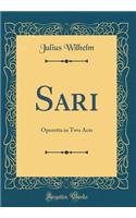 Sari: Operetta in Two Acts (Classic Reprint)