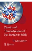 Kinetics and Thermodynamics of Fast Particles in Solids