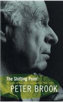 The Shifting Point: Forty Years of Theatrical Exploration, 1946-87(Biography and Autobiography)