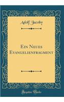 Ein Neues Evangelienfragment (Classic Reprint)