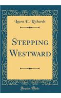 Stepping Westward (Classic Reprint)