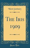 The Iris 1909 (Classic Reprint)