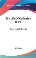 The Life Of Catharine II V2