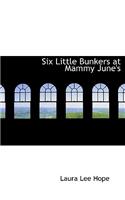 Six Little Bunkers at Mammy June's