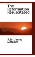 The Reformation Resuscitated