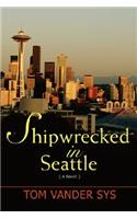 Shipwrecked in Seattle