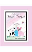 Swan Is Vegan: The Swan Series