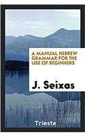 A Manual Hebrew Grammar for the Use of Beginners
