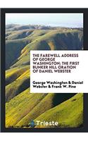 The Farewell Address of George Washington; The First Bunker Hill Oration of Daniel Webster