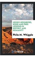 Negro Neighbors, Bond and Free: Lessons in History and Humanity